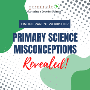 Primary Science Misconceptions Revealed! Parent Workshop
